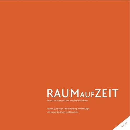 Beispielbild fr Raum auf Zeit: Temporre Interventionen im ffentlichen Raum (German Edition) zum Verkauf von GF Books, Inc.