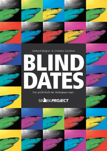 9783000436765: BLIND DATES: Das groe Buch der Haibegegnungen