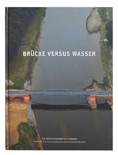 9783000438004: Brcke versus Wasser - Die Pppelmannbrcke in Grimma