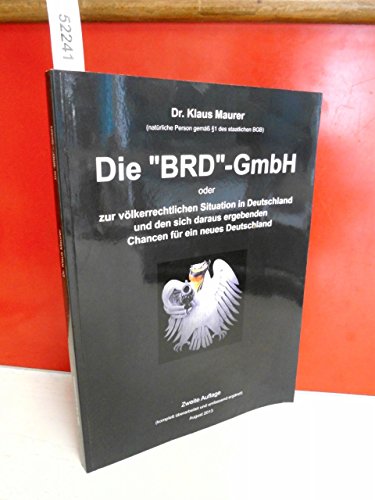 9783000440229: Die "BRD"-GmbH: Zur vlkerrechtlichen Situation in Deutschland und den sich daraus ergebenden Chancen fr ein neues Deutschland
