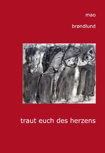 9783000440236: traut euch des herzens: Fragen an Mao Brndlund