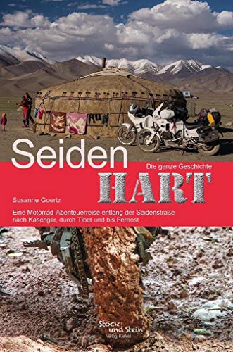 Stock image for Seidenhart - Die ganze Geschichte: Eine Motorrad-Abenteuerreise entlang der Seidenstrae nach Kaschgar, durch Tibet und bis nach Fernost for sale by medimops