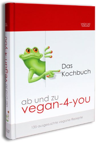 ab und zu vegan-4-you: Das Kochbuch: 135 ausgesuchte vegane Rezepte (alle mit Fotos) - Vrösche-VerlagUrsula Kiefer Michaela Döll u. a.