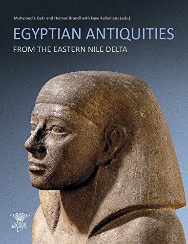 Egyptian Antiquities from the Eastern Nile Delta (Museums in the Nile Delta 2) - Bakr, Mohamed I. et al. (editor)