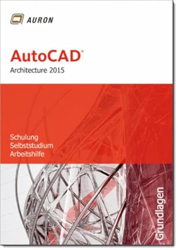 9783000459153: AutoCAD Architecture 2015: Grundlagen, Schulung, Selbststudium, Arbeitshilfe