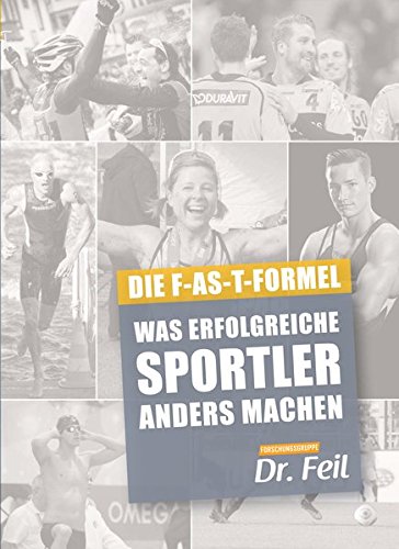 Imagen de archivo de Die F-AS-T Formel Was erfolgreiche Sportler anders machen a la venta por medimops