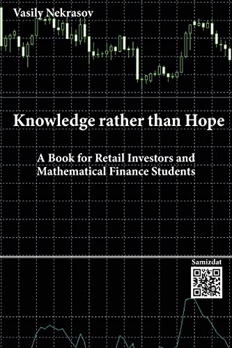 Imagen de archivo de Knowledge rather than Hope: A Book for Retail Investors and Mathematical Finance Students a la venta por WorldofBooks