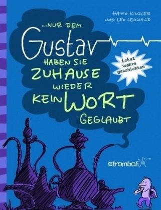 Beispielbild fr nur dem Gustav haben sie Zuhause wieder kein Wort geglaubt zum Verkauf von medimops