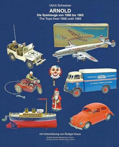9783000474392: ARNOLD - Die Spielzeuge von 1906 bis 1965 ARNOLD - The Toys from 1906 until 1965