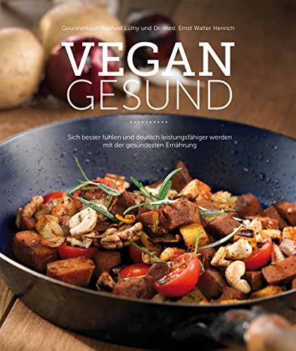 Beispielbild fr VEGAN GESUND: Sich besser fhlen und deutlich leistungsfhiger werden mit der gesndesten Ernhrung zum Verkauf von diakonia secondhand