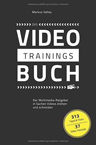 Beispielbild fr Das VideoTrainingsBuch: Der Multimedia-Ratgeber in Sachen Videos drehen und schneiden zum Verkauf von medimops