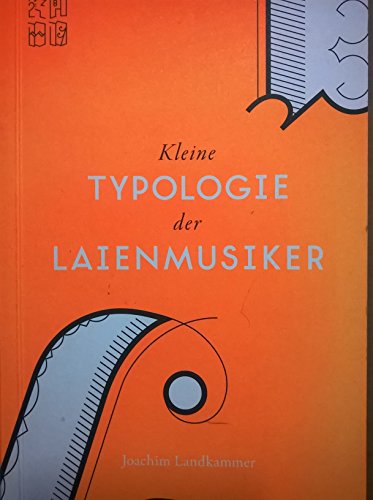 Beispielbild fr Kleine Typologie der Laienmusiker. zum Verkauf von Worpsweder Antiquariat