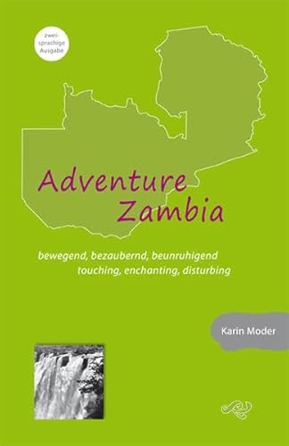 9783000493218: Adventure Zambia: bewegend, bezaubernd, beunruhigend touching. enchanting, disturbing