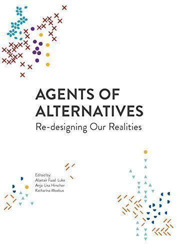 Beispielbild fr Agents of alternatives - Re-designing our realities zum Verkauf von Antiquariaat Looijestijn