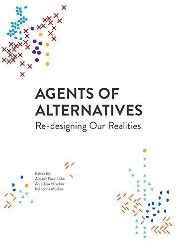 Stock image for Agents of alternatives - Re-designing our realities for sale by Antiquariaat Looijestijn