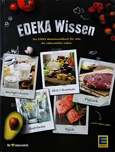 Beispielbild fr EDEKA Wissen. Das EDEKA Warenkundebuch fr alle, die Lebensmittel lieben zum Verkauf von medimops