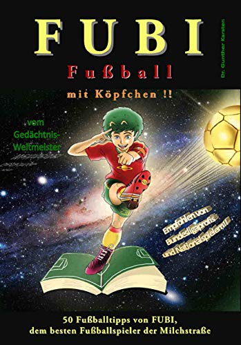 9783000497612: FUBI - Fuball mit Kpfchen: 50 Fuballtipps von FUBI, dem besten Fuballspieler der Milchstrae