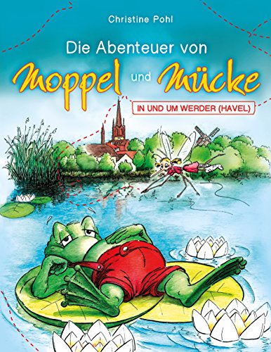 Beispielbild fr Die Abenteuer von Moppel und Mcke: In und um Werder (Havel) zum Verkauf von medimops