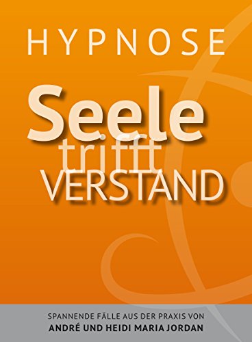 Stock image for Hypnose - Seele trifft Verstand: Spannende Flle aus der Praxis for sale by medimops