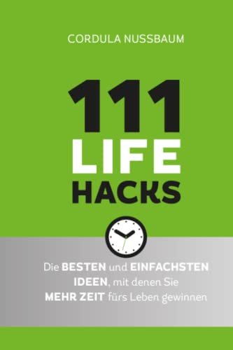Beispielbild fr 111 Lifehacks: Die besten und einfachsten Ideen, mit denen Sie mehr Zeit fuers Leben gewinnen zum Verkauf von medimops
