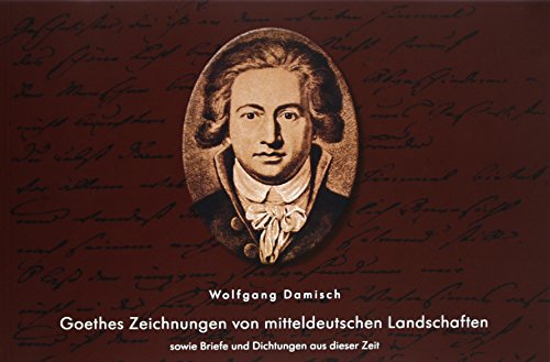 9783000516009: Goethes Zeichnungen von mitteldeutschen Landschaften sowie Briefe und Dichtungen aus dieser Zeit