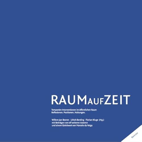 Beispielbild fr Raum auf Zeit: Temporre Interventionen im ffentlichen Raum. Reflexionen - Positionen - Haltungen: Volume 3 zum Verkauf von Revaluation Books