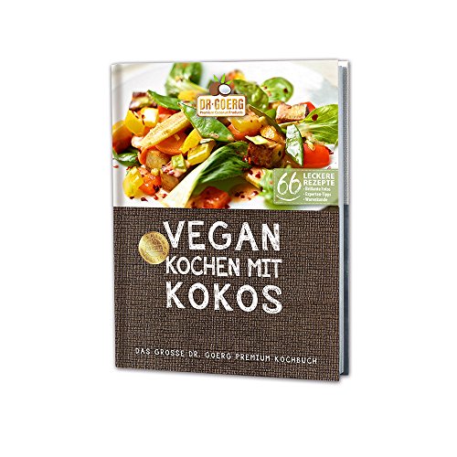 Stock image for Vegan Kochen mit Kokos - Dr. Goerg GmbH - Dr. Goerg Experten empfehlen 66 vegane Rezepte - Herzhafte Mahlzeiten, Smoothies , Drinks, Sspeisen - Erfahren Sie mehr ber die Dr. Goerg Premium Kokosprodukte for sale by medimops