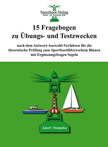 Beispielbild fr 15 Fragebogen zu bungs- und Testzwecken nach dem Antwort-Auswahl-Verfahren fr die theoretische Prfung zum Sportbootfhrerschein Binnen mit Ergnzungsfragen Segeln zum Verkauf von medimops