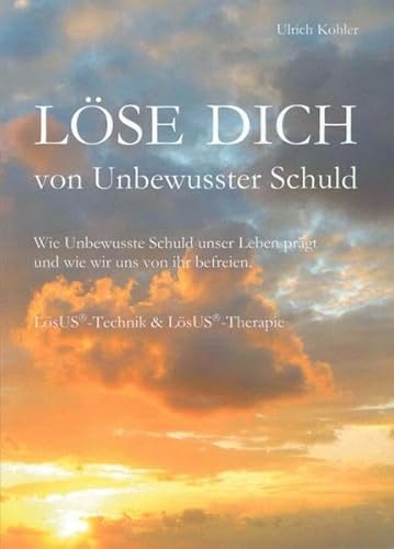 Beispielbild fr Lse Dich von Unbewusster Schuld: Wie Unbewusste Schuld unser Leben prgt und wie wir uns von ihr befreien. zum Verkauf von medimops