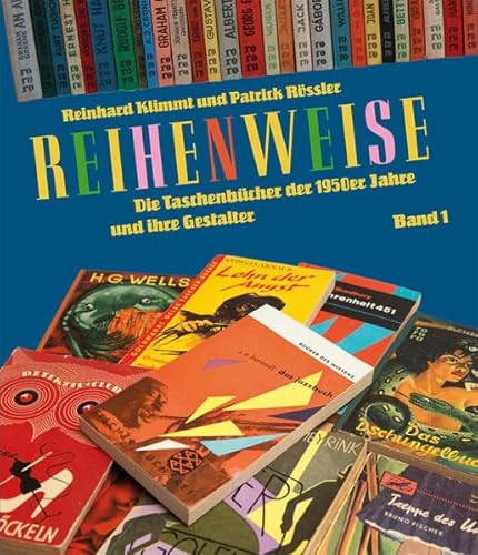 Reihenweise - Die Taschenbücher der 1950er Jahre und ihre Gestalter. Unter Mitarbeit von Jane Langforth, Mirko Schädel und Andrea van Dülmen. Texte von Georg C. Bertsch, Reinhard Klimmt, Jane Langforth, Thomas Nagel und Patrick Rössler. - Klimmt, Reinhard & Patrick Rössler