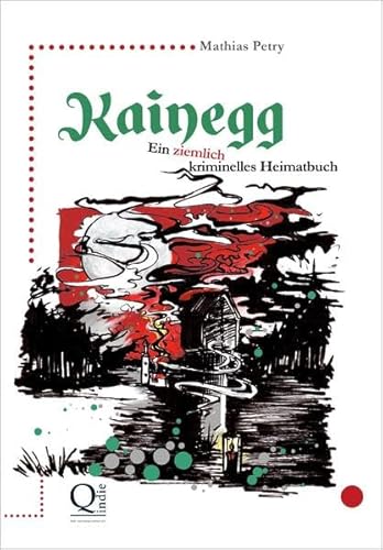 Beispielbild fr Kainegg: Ein ziemlich kriminelles Heimatbuch zum Verkauf von medimops