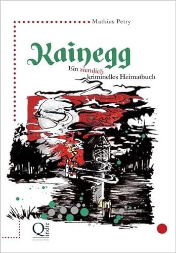9783000525612: Kainegg: Ein ziemlich kriminelles Heimatbuch - Petry, Mathias