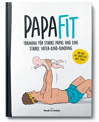 Stock image for PapaFit - Training fr starke Papas und eine starke Vater-Kind-Bindung for sale by medimops