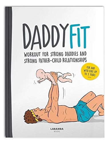 Stock image for DaddyFit: Workout for strong daddies and strong father-child relationships | For and with kids up to 3 years for sale by AwesomeBooks