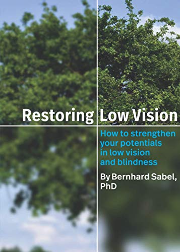 Stock image for Restoring Low Vision: How to strengthen your potentials in low vision and blindness for sale by GF Books, Inc.