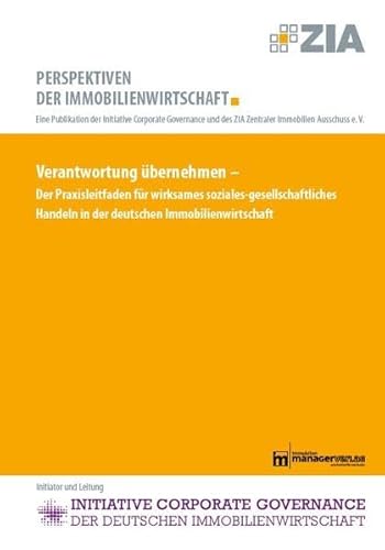 Stock image for Verantwortung bernehmen: Der Praxisleitfaden fr wirksames soziales-gesellschaftliches Handeln in der deutschen Immobilienwirtschaft for sale by Antiquariat BuchX