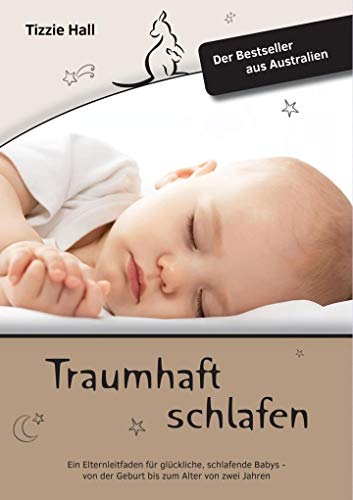 Beispielbild fr Traumhaft Schlafen: Ein Elternleitfaden fr glckliche, schlafende Babys - von der Geburt bis zum Alter von zwei Jahren zum Verkauf von medimops