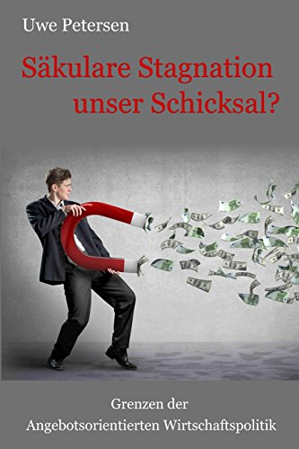 Imagen de archivo de Sekulare Stagnation unser Schicksal?: Grenzen der Angebotsorientierten Wirtschaftspolitik (German Edition) a la venta por Lucky's Textbooks