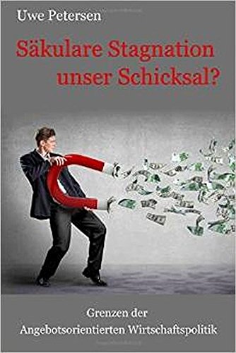 Stock image for Sekulare Stagnation unser Schicksal?: Grenzen der Angebotsorientierten Wirtschaftspolitik (German Edition) for sale by Lucky's Textbooks