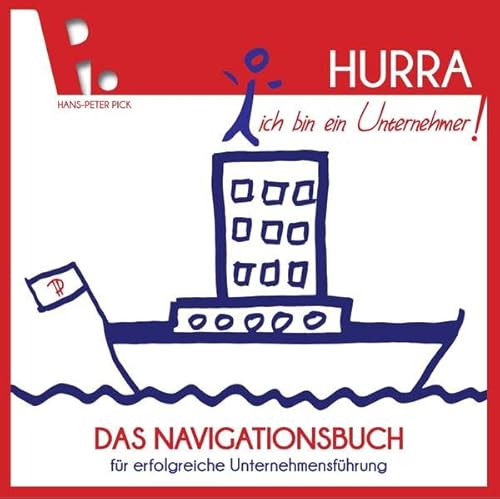 Stock image for Hurra ich bin ein Unternehmer! Das Navigationsbuch fr erfolgreiche Unternehmensfhrung for sale by Sigrun Wuertele buchgenie_de