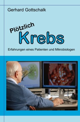 Imagen de archivo de Ploetzlich Krebs: Erfahrungen eines Patienten und Mikrobiologen a la venta por Revaluation Books