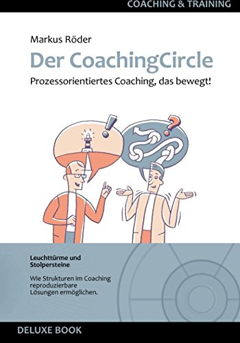 Stock image for Der Coaching Circle: Prozessorientiertes Coaching mit Herz und Struktur (German Edition) for sale by GF Books, Inc.