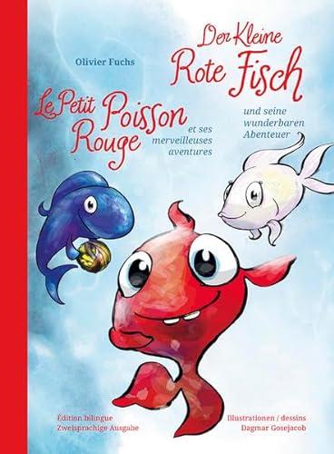 Beispielbild fr Der Kleine Rote Fisch und seine wunderbaren Abenteuer - Le Petit Poisson Rouge et ses merveilleuses aventures zum Verkauf von medimops