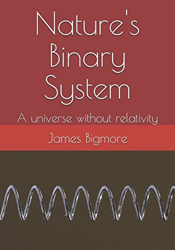 Stock image for Nature's Binary System: A universe without relativity for sale by Revaluation Books