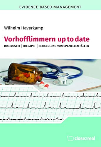 Vorhofflimmern up to date: Diagnostik I Therapie I Behandlung von speziellen Fällen - Haverkamp, Wilhelm