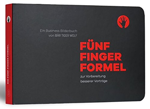 Beispielbild fr Fnf-Finger-Formel - Business-Bilderbuch zur Vorbereitung besserer Vortrge zum Verkauf von medimops