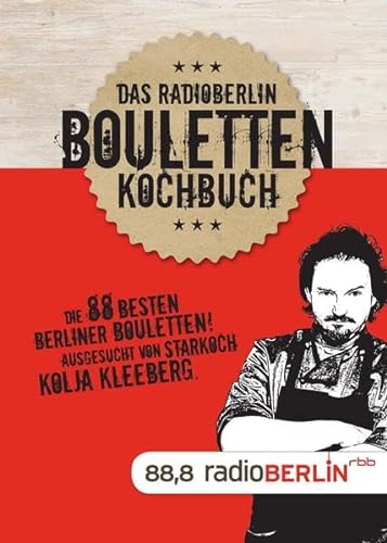 Stock image for Das radioBERLIN Bouletten Kochbuch: Die 88 besten Berliner Bouletten ausgesucht von Starkoch Kolja Kleeberg for sale by medimops