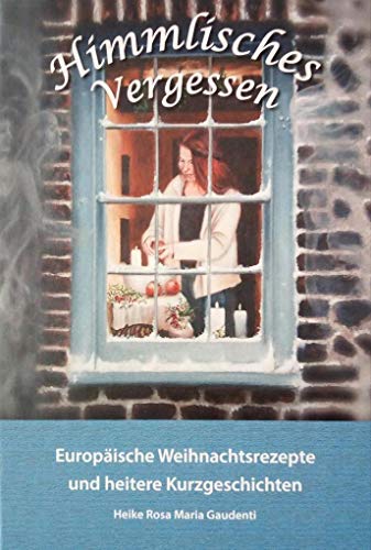 9783000606717: Himmlisches Vergessen: Europische Weihnachtsrezepte und heitere Kurzgeschichten