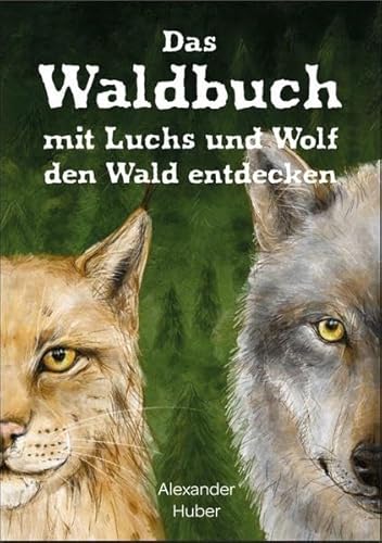 Beispielbild fr Das Waldbuch: mit Luchs und Wolf den Wald entdecken zum Verkauf von medimops