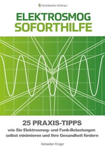 Beispielbild fr Elektrosmog Soforthilfe: 25 Praxis-Tipps wie Sie Elektrosmog und Funk-Belastungen selbst minimieren und Ihre Gesundheit frdern zum Verkauf von medimops